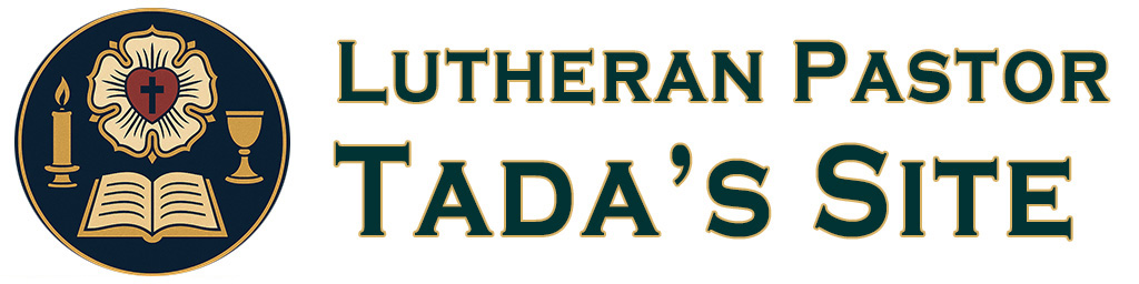 Lutheran Pastor Tada's Site